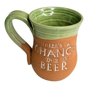 Art Pottery Coffee Mug There's A Chance This Might Be Beer 4.5” Modworks USA Vtg